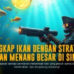 Strategi Jitu Bermain Game Tembak Ikan yang Menguntungkan