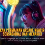 Petualangan Seru dengan Game Arcade CQ9: Sensasi Tak Terlupakan